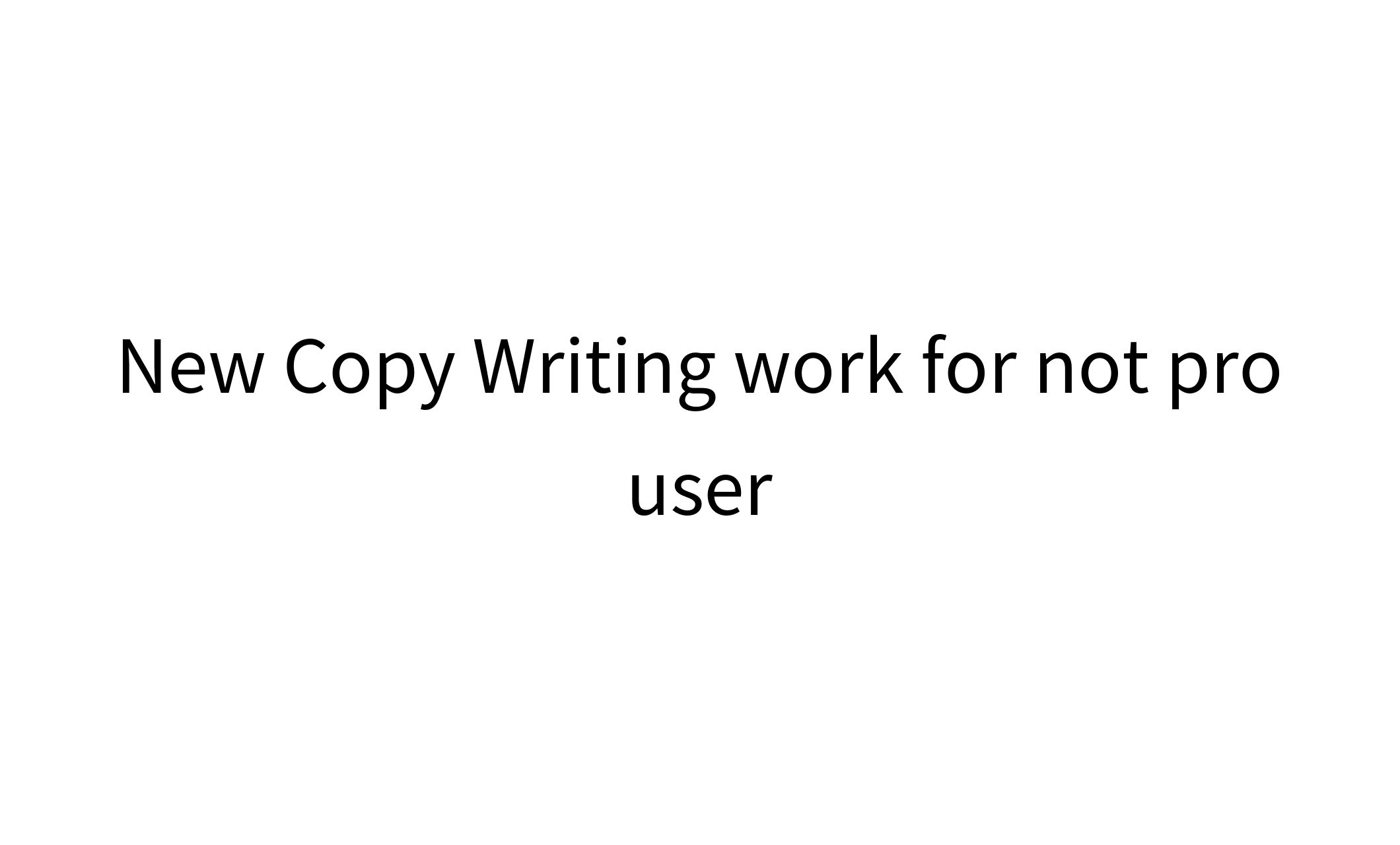 Not pro user copy writing work-1